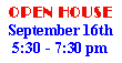 Text Box: OPEN HOUSESeptember 16th  5:30 - 7:30 pm